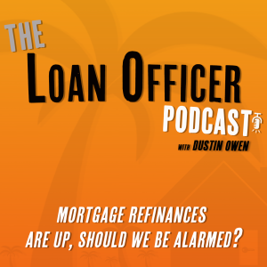 Episode 369: Mortgage Refinances Are Up, Should We Be Alarmed?