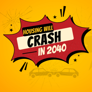 The Housing Market WILL CRASH in 2040 - Here’s What You MUST Know! | Ep. 415