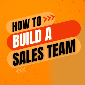 3 Steps to Building a Successful Sales Team | Ep. 427