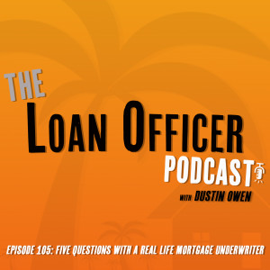 Episode 105: Five Questions With A Real Life Mortgage Underwriter