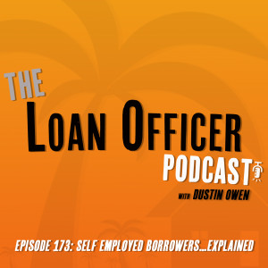 Episode 173: Self Employed Borrowers…Explained