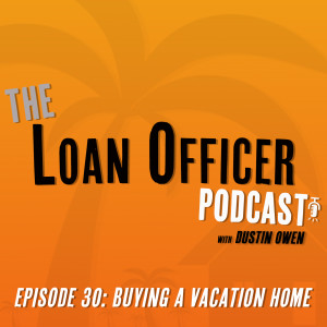 Episode 30: Buying A Vacation Home