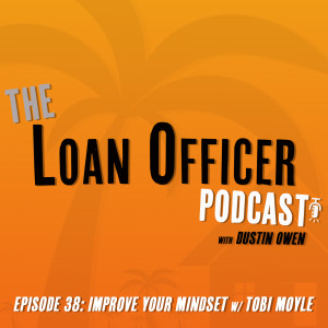 Episode 38: Improve Your Mindset w/ Tobi Moyle