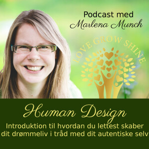 15 - Human Design - introduktion til hvordan du lettest skaber dit drømmeliv i tråd med din essens.