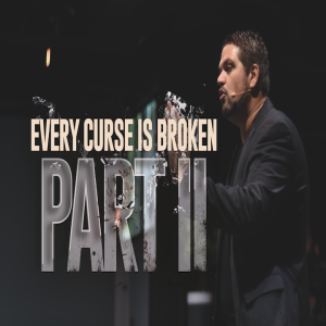 Every Curse is Broken - Part 2 - 7/28/19
