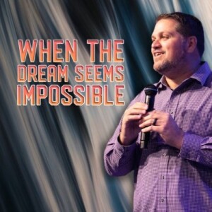 When The Dream Seems Impossible | Pastor Alex Pappas | Oceans Unite