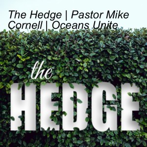 The Hedge | Pastor Mike Cornell