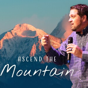 Ascend The Mountain | Pastor Alex Pappas | Oceans Unite