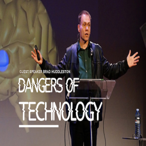 Dangers of Technology - Part 1 - Brad Huddleston - 01/13/19