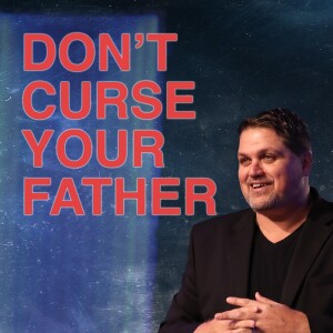 Don't Curse Your Father | Pastor Alex Pappas | Oceans Unite