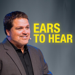 Ears to Hear | Pastor Alex Pappas