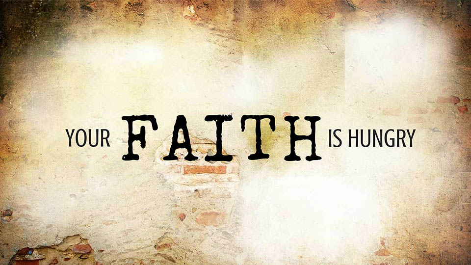 Your Faith is Hungry - 02/26/17