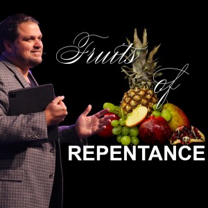 Different Kinds of Fruit, Part Two - Fruits of Repentance | Pastor Alex Pappas | Oceans Unite