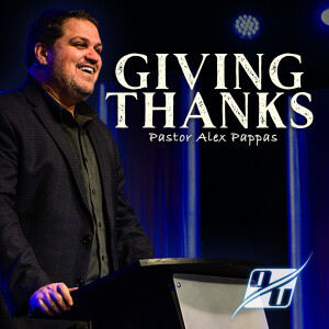 Giving Thanks | Pastor Alex Pappas