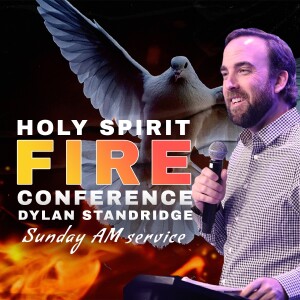 Holy Spirit Fire Conference, Session 2 | Guest Speaker, Dylan Standridge - Iris Global