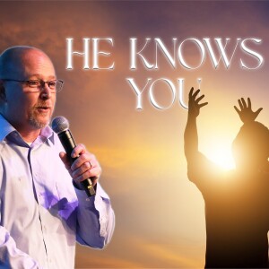 He Knows You | Pastor John Payne | Oceans Unite