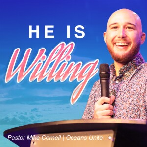 He Is Willing | Pastor Mike Cornell