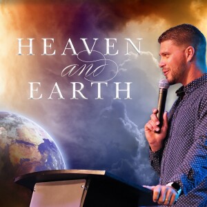 Heaven and Earth | Pastor A. Davidson | Oceans Unite