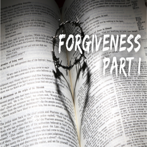 Forgiveness Part 1 - 08/19/2018