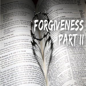 Forgiveness Part 2 - 08/19/2018