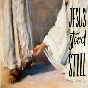 Jesus Stood Still - 10/07/18