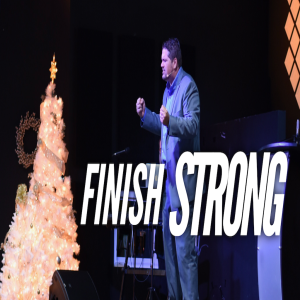 Finish Strong - 12/30/18