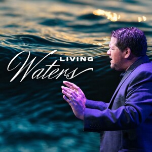 Living Waters  |  Pastor Alex Pappas  |  Oceans Unite