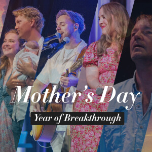 Mother's Day; The Year of Breakthrough