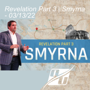 Revelation Series, Part 3 | Smyrna