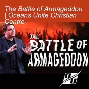 Revelation Series, Part 13 - The Battle of Armageddon