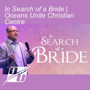In Search of a Bride | Pastor John Payne