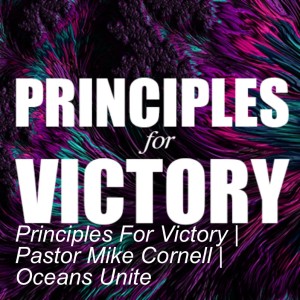 Principles For Victory | Pastor Mike Cornell