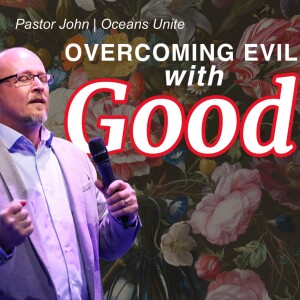 Overcoming Evil With Good | Pastor John Payne