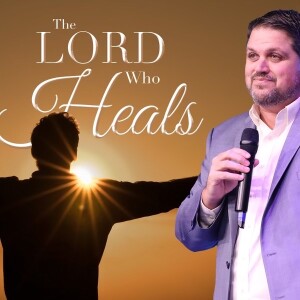 The Lord Who Heals