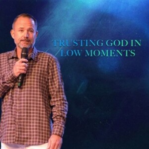 Trusting God in the Low Moments | Pastor Bryan Thomas | Oceans Unite