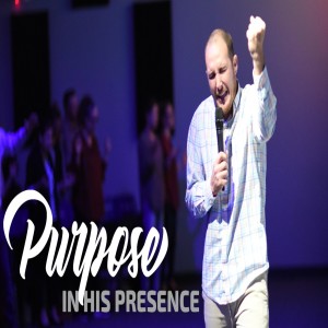 Purpose in His presence - 01/19/2020