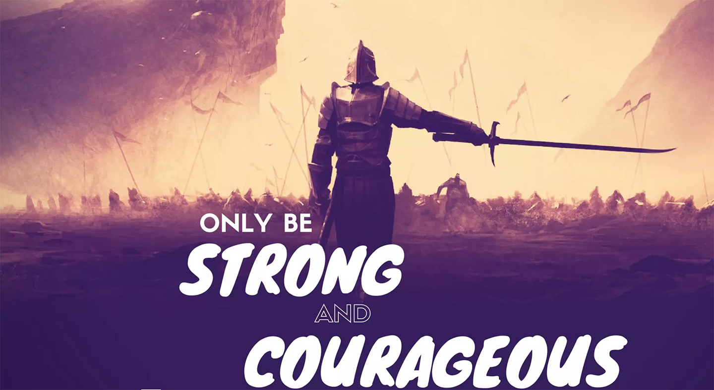 Only Be Strong and Courageous - 11/19/17