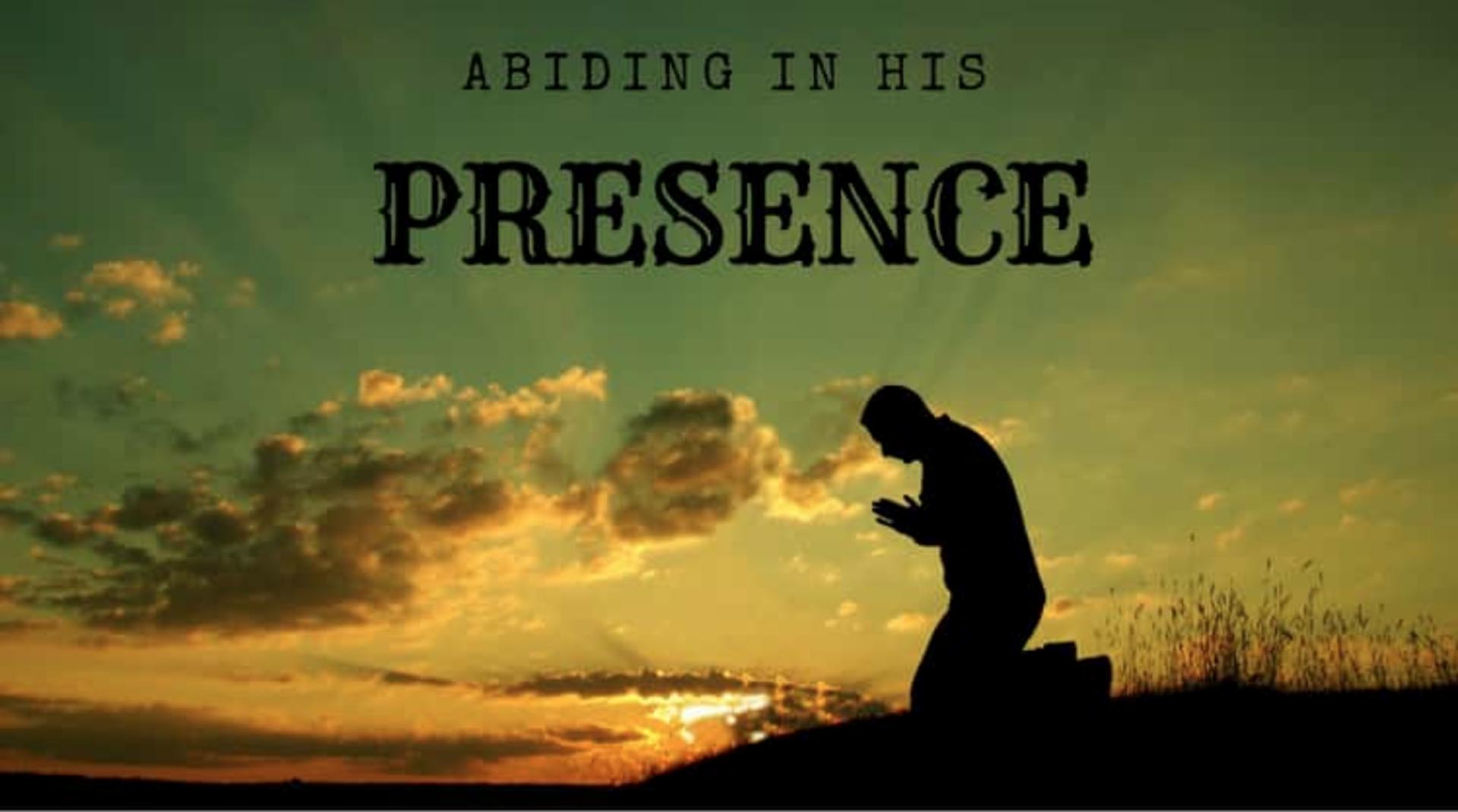 Abiding in His Presence - 01/07/18