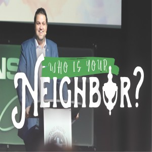Who is Your Neighbor? - 9/22/19