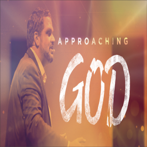 Approaching God - Part 1 - 12/8/2019