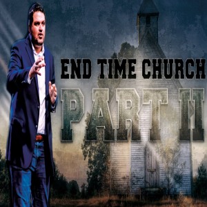 The End Time Church Part 2 - 07/12/20