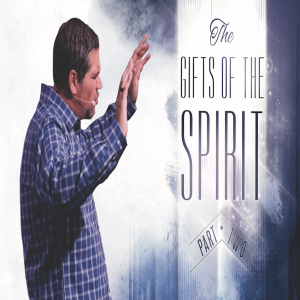 Part 2: The Gifts of the Spirit - 09/19/20