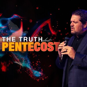 Feast of Pentecost, Night One - The Truth About Pentecost