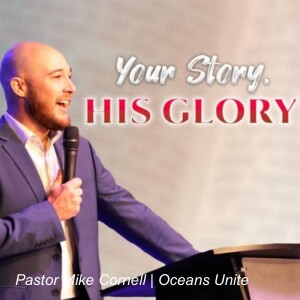 Your Story, His Glory | Pastor Mike Cornell