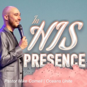 In His Presence | Pastor Mike Cornell