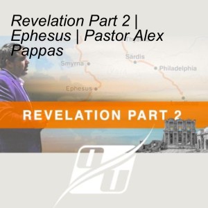 Revelation Series, Part 2 | Ephesus