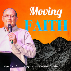 Moving Faith | Pastor John Payne