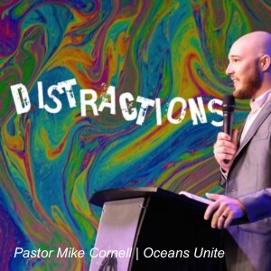 Distractions | Pastor Mike Cornell