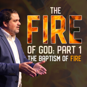 The Fire of God, Part One - The Baptism of Fire | Pastor Alex Pappas | Oceans Unite
