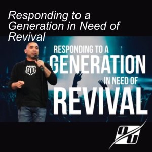 Responding to a Generation in Need of Revival | Pastor William Izquierdo